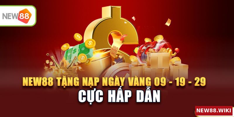 New88 tặng nạp ngày vàng 09 - 19 - 29 cực hấp dẫn