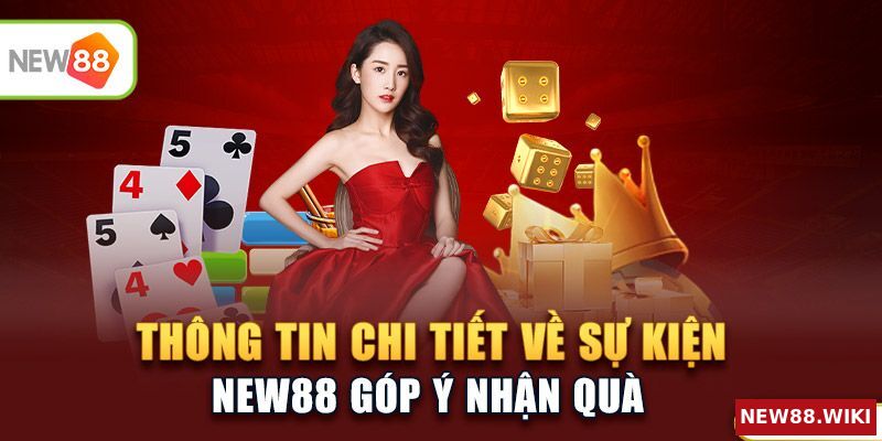 Thông tin chi tiết về sự kiện New88 góp ý nhận quà