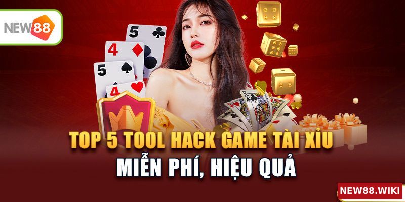 Danh sách top 5 tool hack game tài xỉu miễn phí, hiệu quả