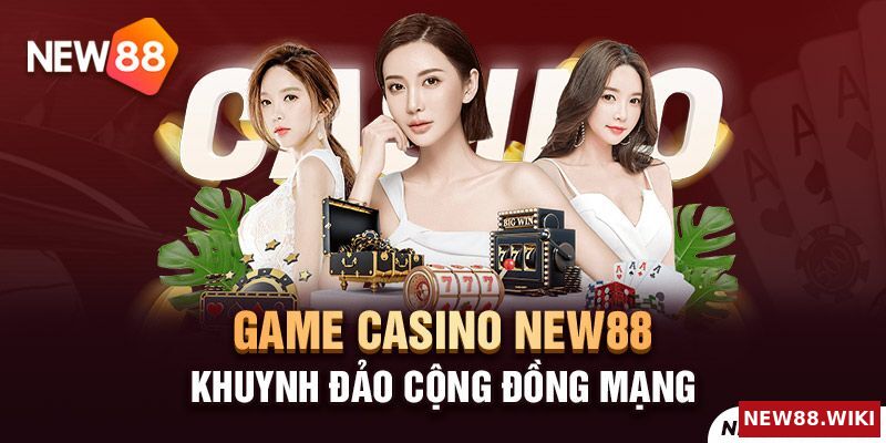 Kho game Casino NEW88 mãn nhãn người chơi