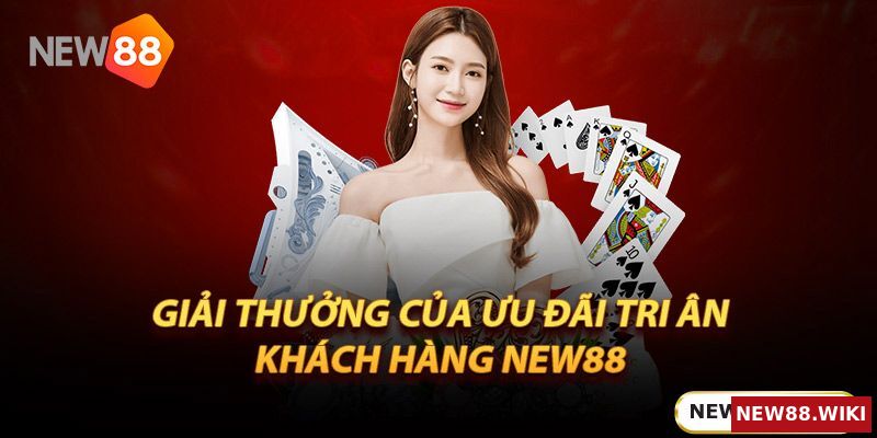 Giải thưởng của ưu đãi tri ân khách hàng New88