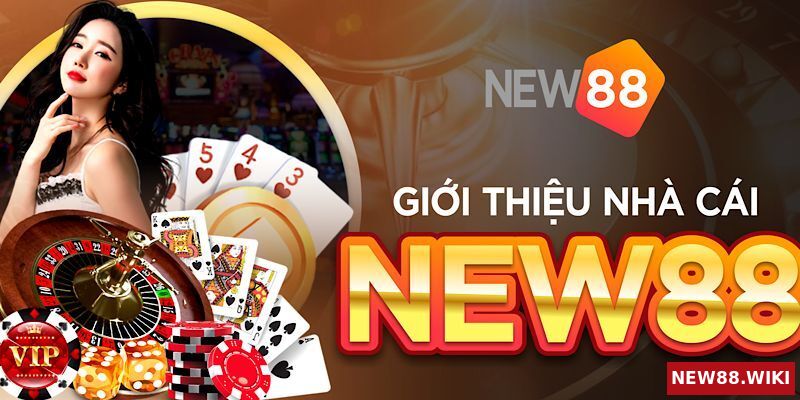 Đôi nét sơ lược về nhà cái NEW88