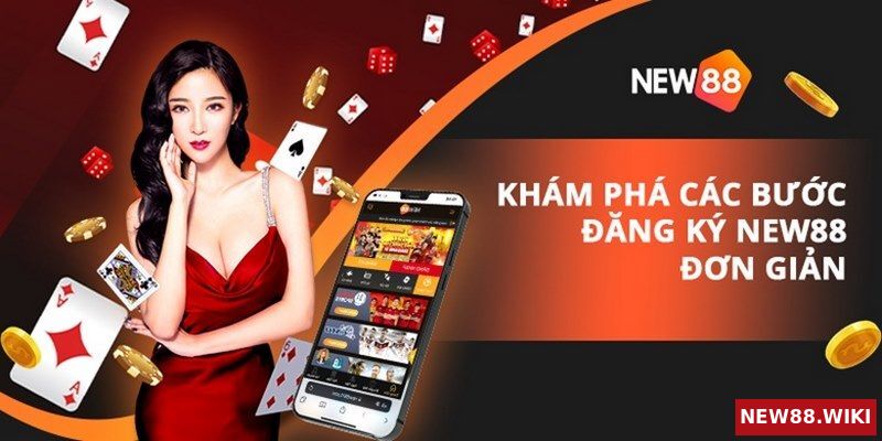 Mở tài khoản New88 để nhận ngay 100k