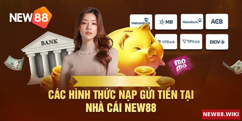 Đa dạng kênh nạp tiền vào tài khoản NEW88
