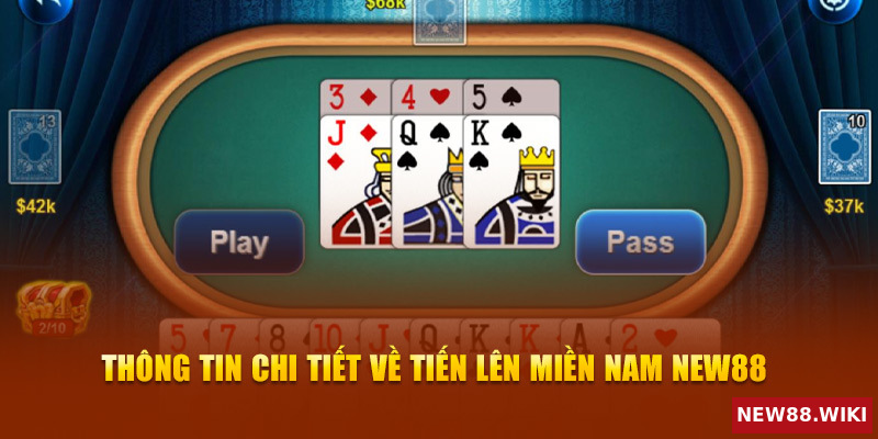 Thông tin chi tiết về tiến lên miền Nam New88