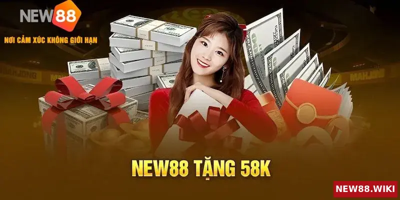 New88 tặng 58k miễn phí khi đăng ký tài khoản