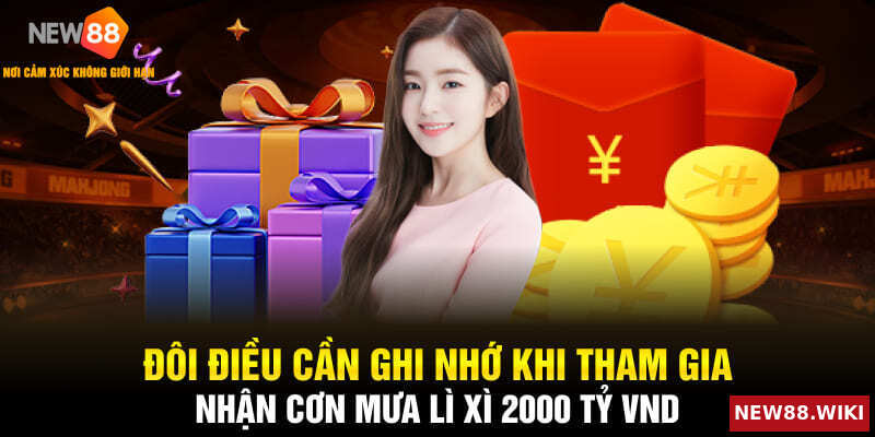 Vài điều nên nhớ khi tham gia nhận cơn mưa lì xì 2000 tỷ VND