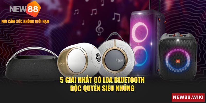 Bộ 5 giải nhất kèm loa Bluetooth độc quyền cực chất