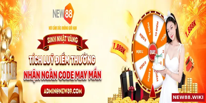Tích Lũy Điểm Thưởng – Nhận Ngàn Code May Mắn Cùng NEW88 Sinh Nhật Vàng